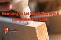 How Long To Let Wood Glue Dry?